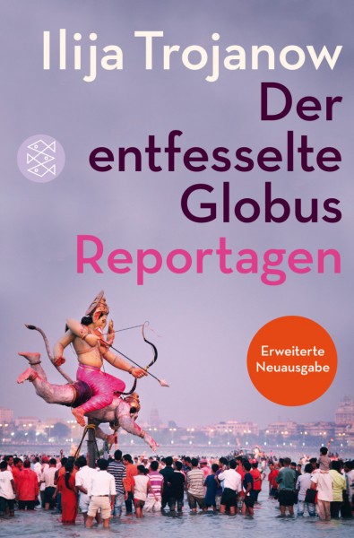 Ilija Trojanow: Der entfesselte Globus