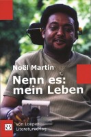 Noël Martin: Nenn es: mein Leben Noël Martin: Nenn es: mein Leben