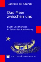 Gabriele del Grande: Das Meer zwischen uns Gabriele del Grande: Das Meer zwischen uns