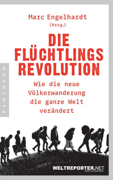 Marc Engelhardt (Hg.): Die Flüchtlingsrevolution
