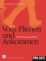 PRO ASYL: Vom Fliehen und Ankommen PRO ASYL: Vom Fliehen und Ankommen