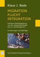 Klaus J. Bade: Migration - Flucht - Integration Klaus J. Bade: Migration - Flucht - Integration