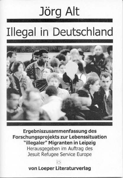 Jörg Alt: Illegal in Deutschland (Zsfg.)