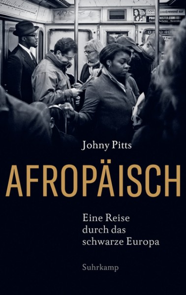 Johnny Pitts: Afropäisch. Eine Reise durch das schwarze Europa