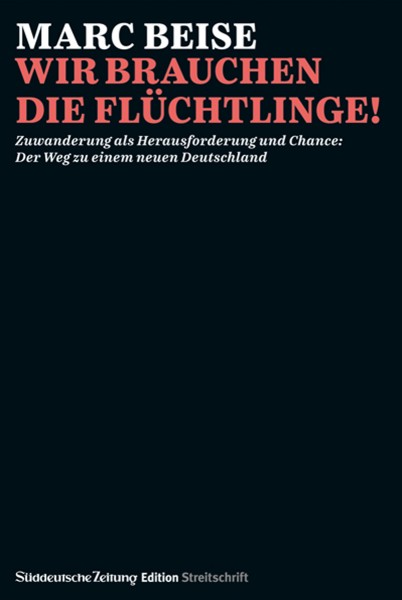 Marc Beise: Wir brauchen die Flüchtlinge!