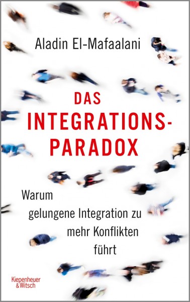 Aladin El-Mafaalani: Das Integrationsparadox