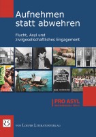 PRO ASYL (Hg.): Aufnehmen statt abwehren PRO ASYL (Hg.): Aufnehmen statt abwehren